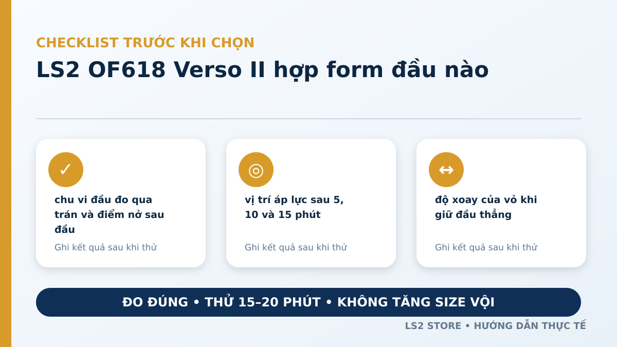 LS2 OF618 Verso II hợp form đầu nào? Cách thử size không đau thái dương - checklist chọn mũ